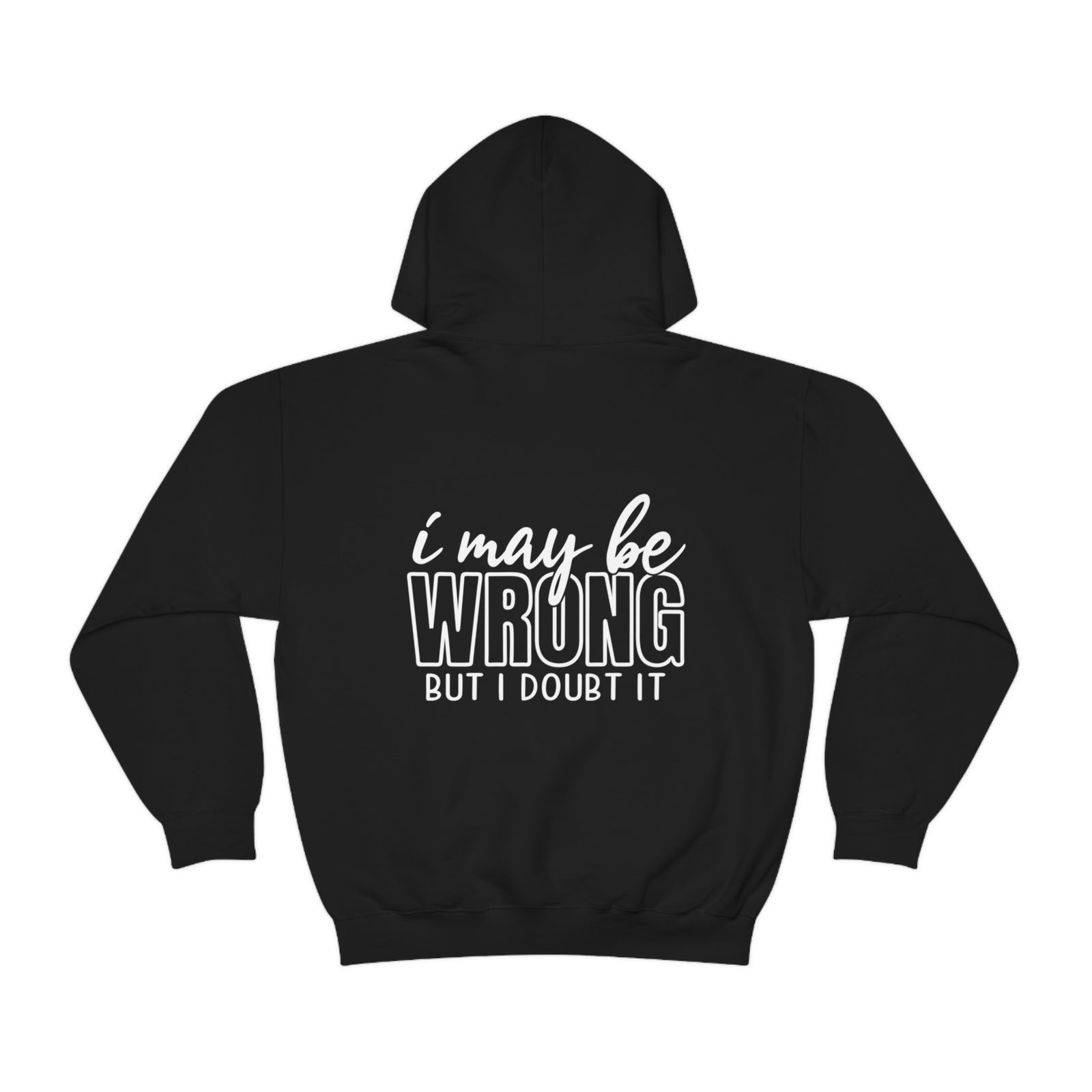 I May be Wrong Hoodie - Sarcasm Swag