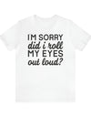 Roll my eyes T-shirt - Sarcasm Swag